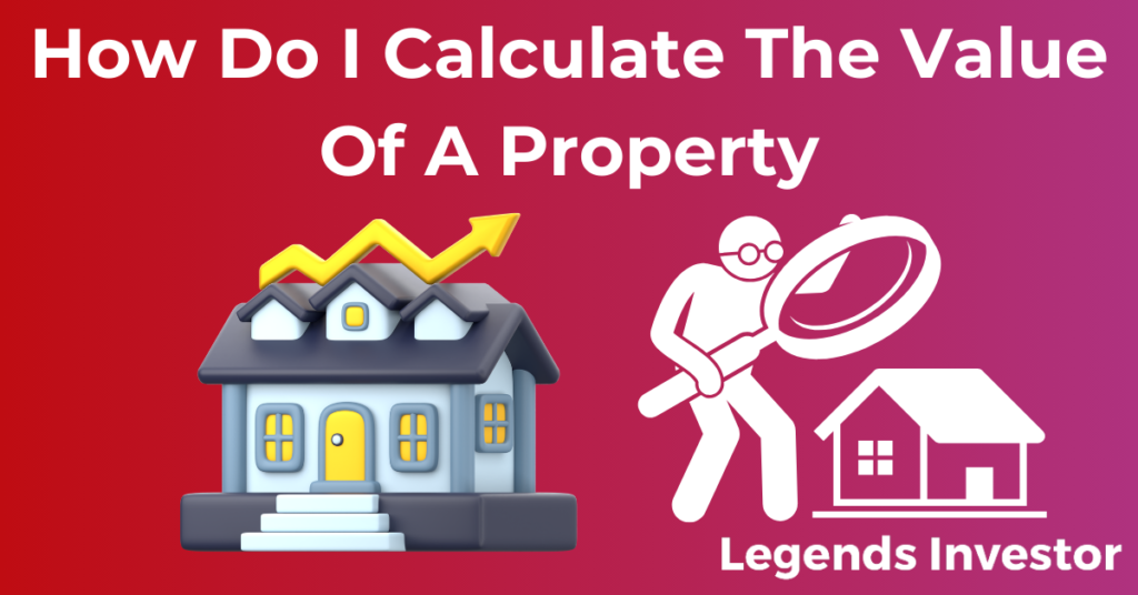 Read more about the article How Do I Calculate The Value Of A Property