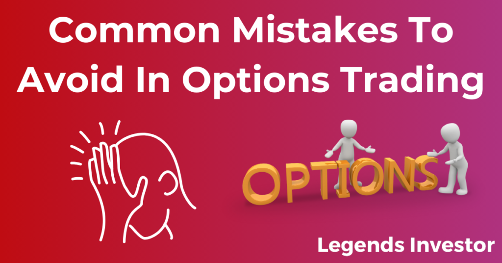 Read more about the article Common Mistakes To Avoid In Options Trading