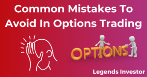 Read more about the article Common Mistakes To Avoid In Options Trading
