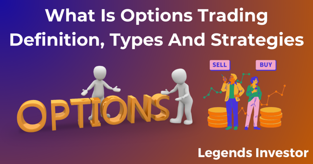 Read more about the article What Is Options Trading – Definition, Types And Strategies