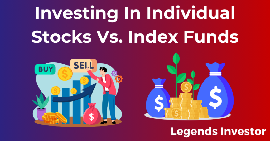 Read more about the article Investing In Individual Stocks Vs. Index Funds