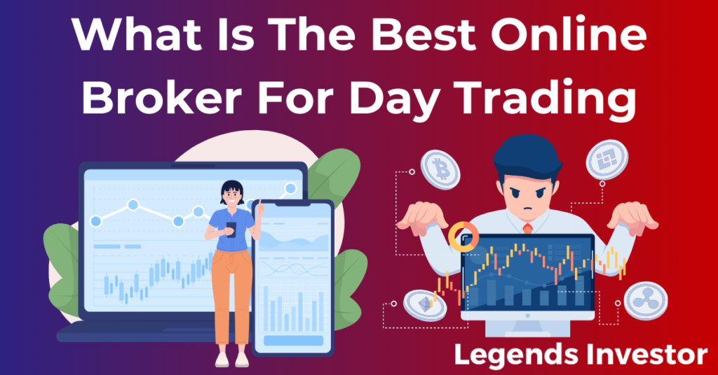 Read more about the article What Is The Best Online Broker For Day Trading