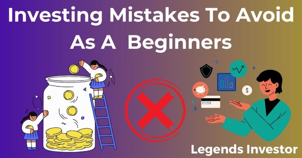 Read more about the article Investing Mistakes To Avoid As A  Beginners